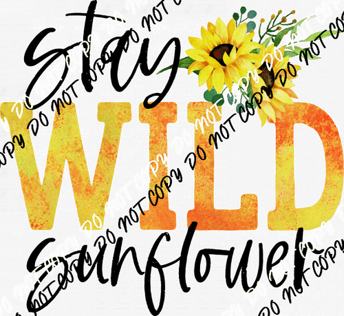 Stay Wild Sunflower DTF Transfer - We Print U Press DTF Transfers