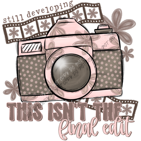 Still Developing Final Edit DTF Transfer RTP DTF Transfers