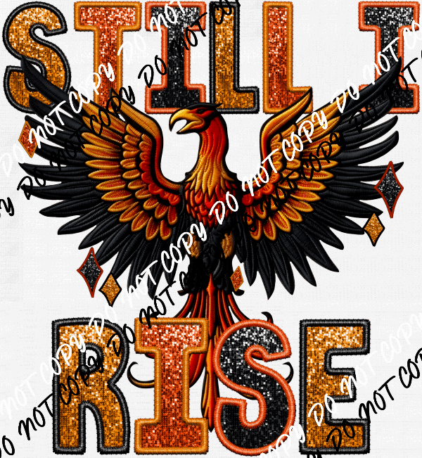 Still I Rise faux sequin and embroidery DTF Transfer - We Print U Press DTF Transfers