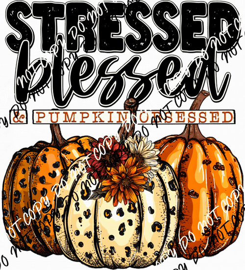 Stressed Blessed & Pumpkin Obsessed DTF Transfer - We Print U Press DTF Transfers