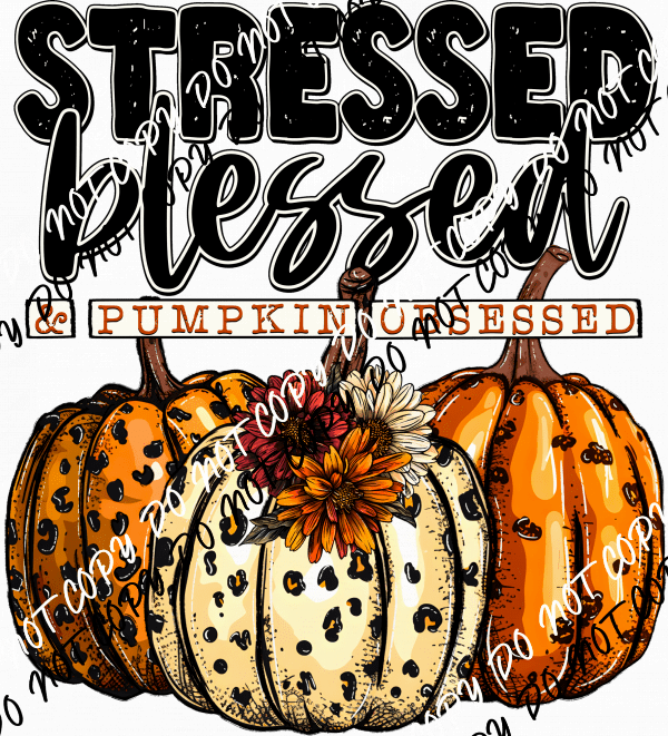 Stressed Blessed & Pumpkin Obsessed DTF Transfer - We Print U Press DTF Transfers