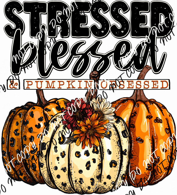 Stressed Blessed & Pumpkin Obsessed DTF Transfer - We Print U Press DTF Transfers