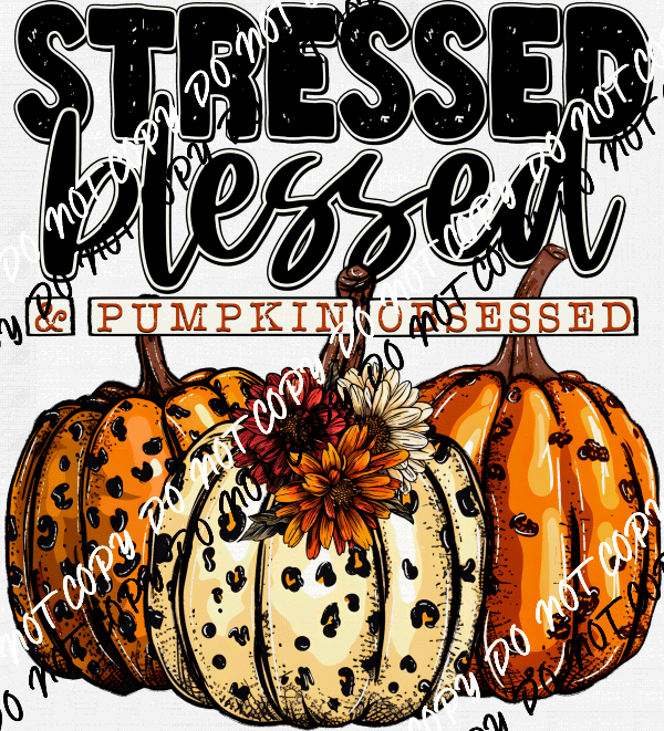 Stressed Blessed & Pumpkin Obsessed DTF Transfer - We Print U Press DTF Transfers
