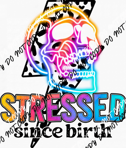 Stressed Since Birth DTF Transfer - We Print U Press DTF Transfers