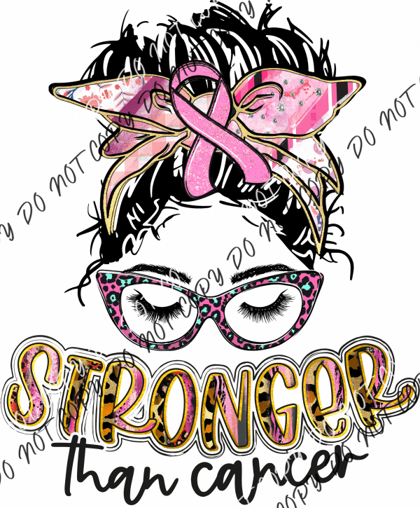 Stronger Thank Cancer Messy Bun Pink Breast Awareness Dtf Transfer