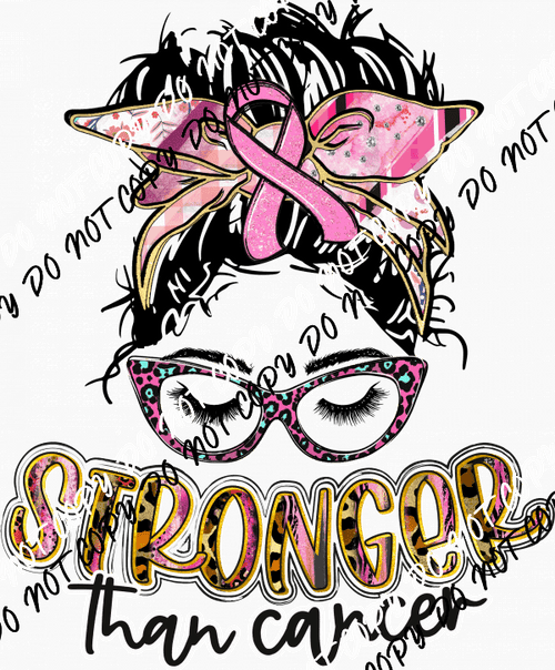 Stronger Than Cancer Messy Bun Pink Breast Cancer Awareness DTF Transfer - We Print U Press DTF Transfers