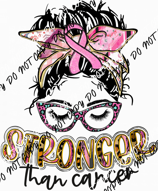 Stronger Than Cancer Messy Bun Pink Breast Cancer Awareness DTF Transfer - We Print U Press DTF Transfers