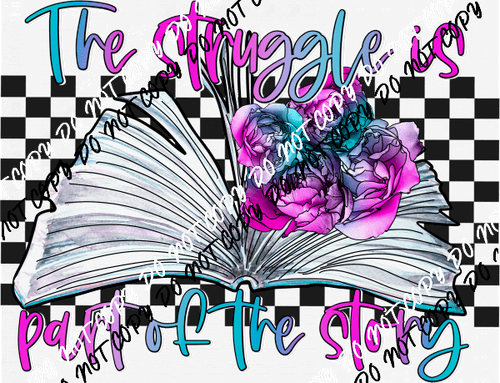 Struggle is Part of the Story DTF Transfer - We Print U Press DTF Transfers