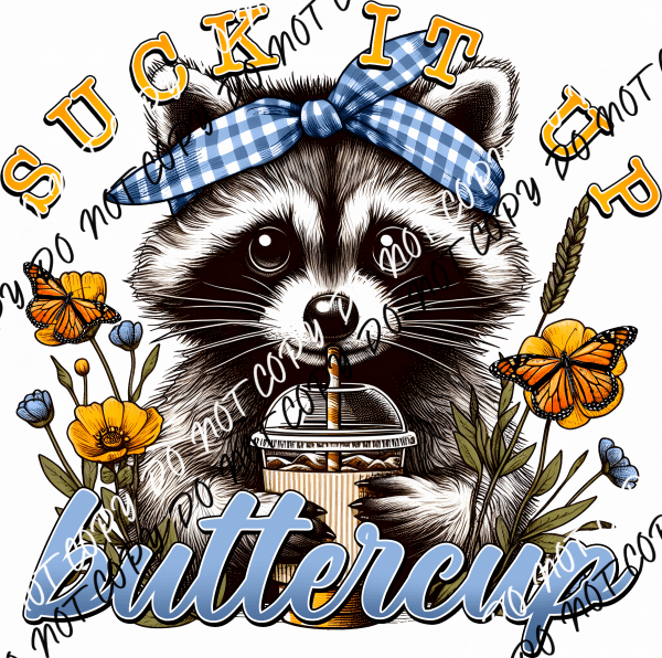 Suck It Up Buttercup Raccoon DTF Transfer - We Print U Press DTF Transfers