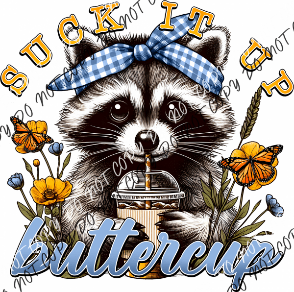 Suck It Up Buttercup Raccoon Dtf Transfer Rtp Transfers