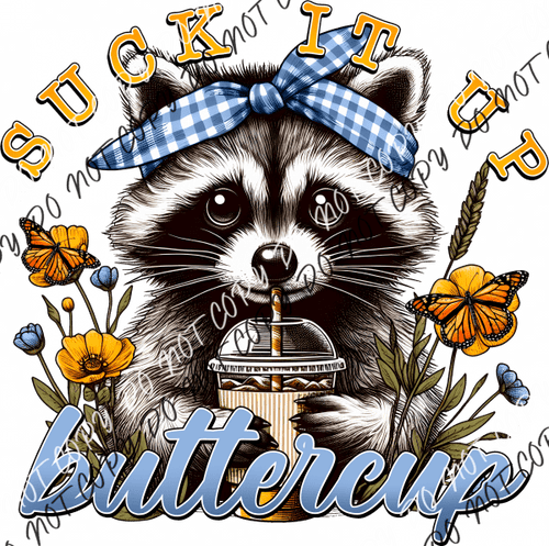 Suck It Up Buttercup Raccoon Dtf Transfer Rtp Transfers