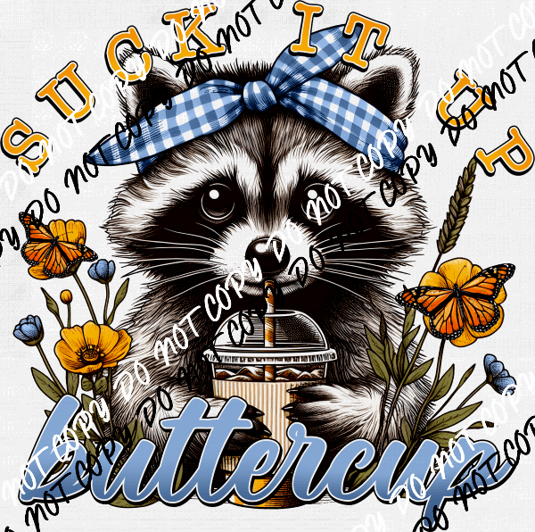 Suck It Up Buttercup Raccoon DTF Transfer - We Print U Press DTF Transfers