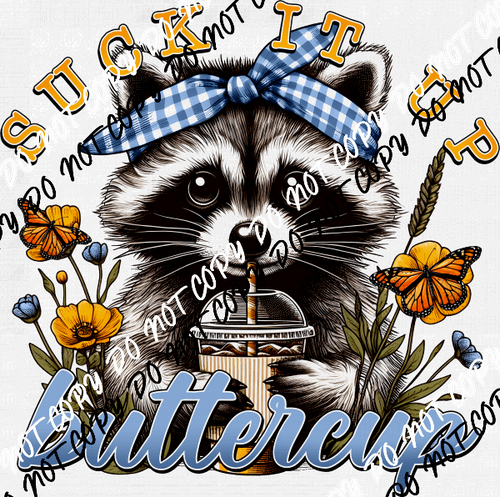 Suck It Up Buttercup Raccoon DTF Transfer - We Print U Press DTF Transfers