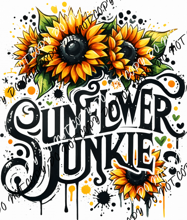 Sunflower Junkie DTF Transfer - We Print U Press DTF Transfers