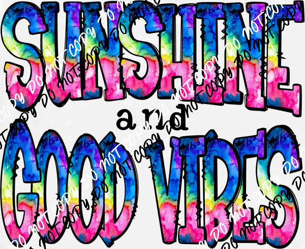 Sunshine Good Vibes Tie Dye DTF Transfer - We Print U Press DTF Transfers