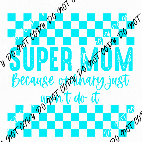 Super Mom (See Color Options) - We Print U Press DTF Transfers