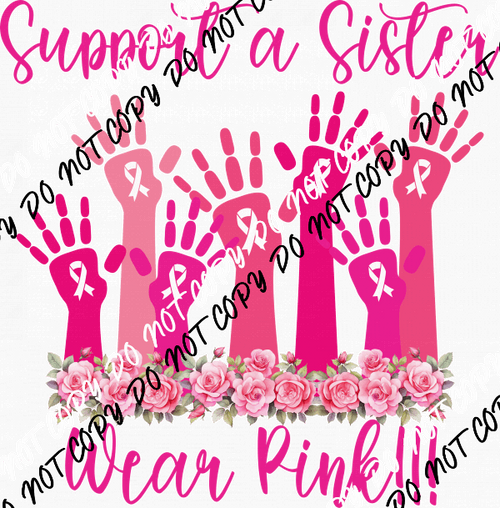 Support a Sister Wear Pink DTF Transfer - We Print U Press DTF Transfers
