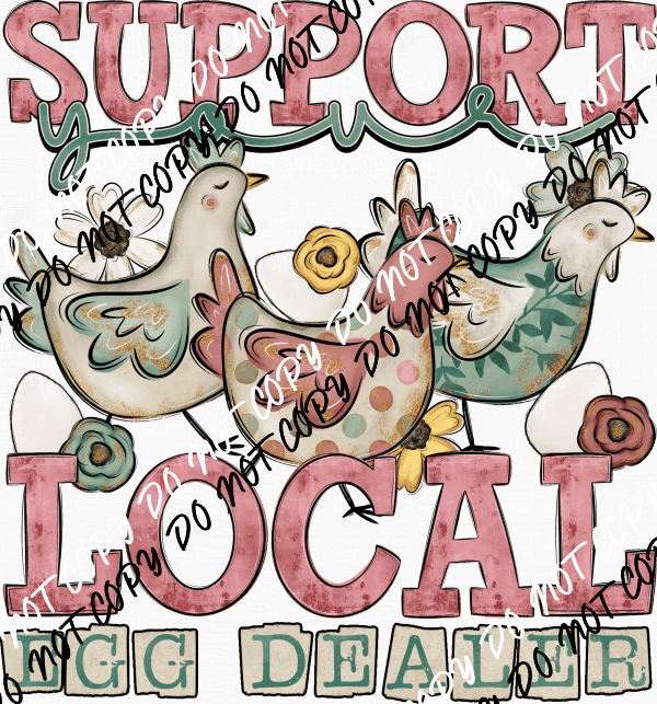 Support Your Local Egg Dealer DTF Transfer - We Print U Press DTF Transfers