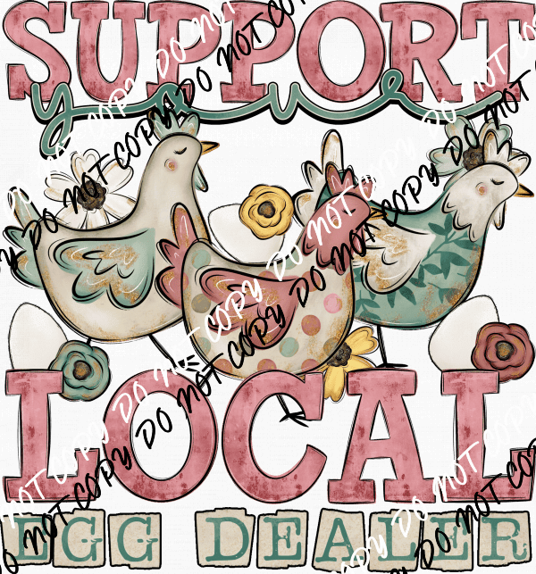 Support Your Local Egg Dealer DTF Transfer - We Print U Press DTF Transfers