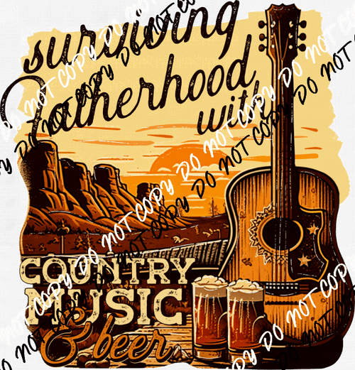 Surviving Fatherhood with Country Music & Beer DTF Transfer - We Print U Press DTF Transfers