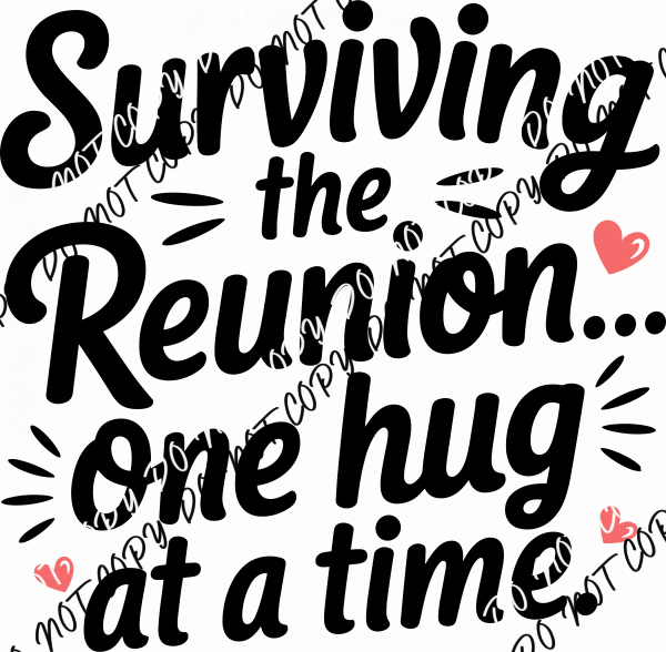 Surviving the Reunion… One Hug at a Time DTF Transfer - We Print U Press DTF Transfers