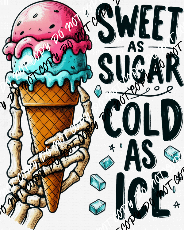 Sweet As Sugar Cold As Ice DTF Transfer - We Print U Press DTF Transfers