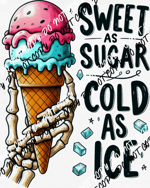 Sweet As Sugar Cold As Ice DTF Transfer - We Print U Press DTF Transfers