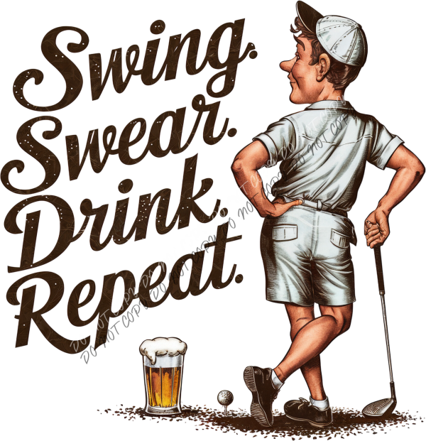 Swing Swear Drink Repeat DTF Transfer RTP DTF Transfers