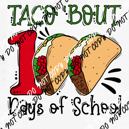 Taco Bout 100 Days of School DTF Transfer - We Print U Press DTF Transfers