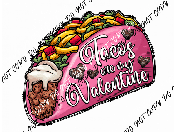 Tacos Are My Valentine Pink Taco DTF Transfer - We Print U Press DTF Transfers