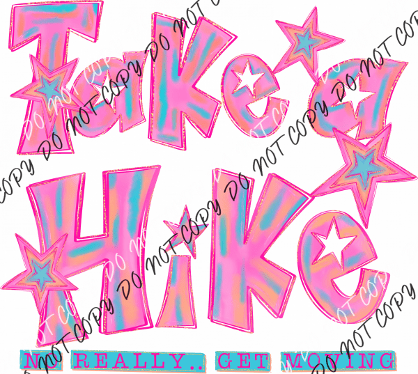 Take A Hike DTF Transfer - We Print U Press DTF Transfers