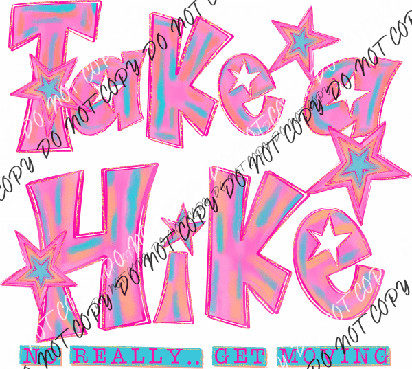 Take A Hike DTF Transfer - We Print U Press DTF Transfers