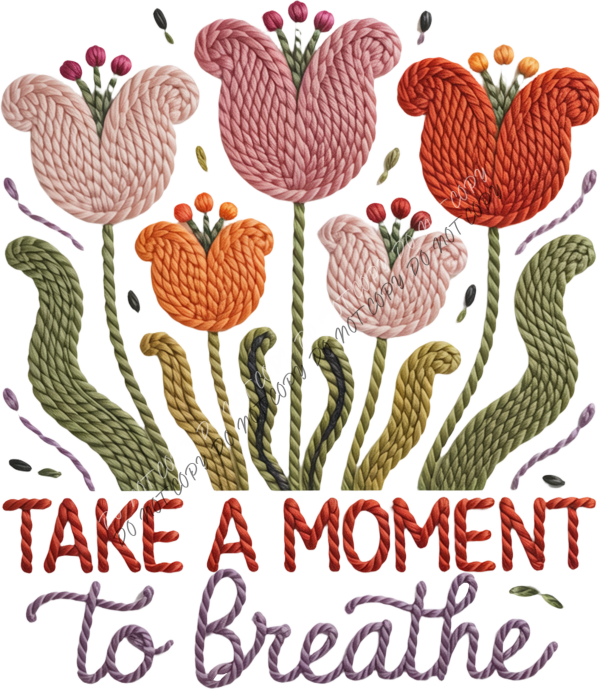 Take a Moment to Breathe DTF Transfer RTP DTF Transfers