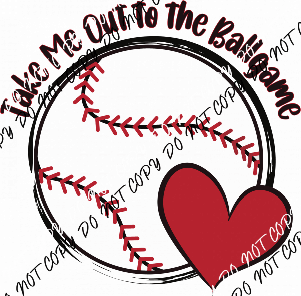 Take Me Out To The Ballgame Baseball DTF Transfer - We Print U Press DTF Transfers