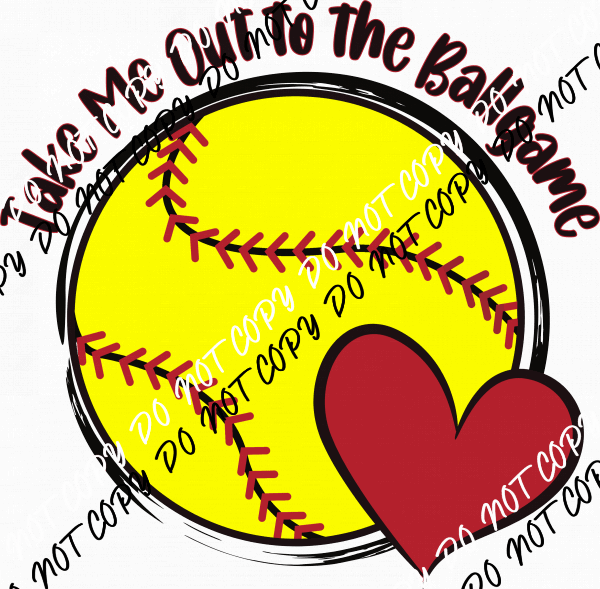 Take Me Out To The Ballgame Softball DTF Transfer - We Print U Press DTF Transfers