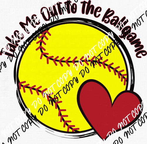 Take Me Out To The Ballgame Softball DTF Transfer - We Print U Press DTF Transfers