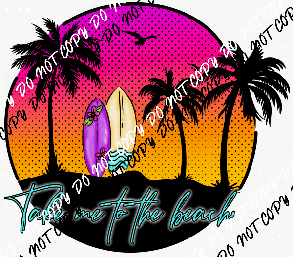 Take me to the Beach Surfboards DTF Transfer - We Print U Press DTF Transfers