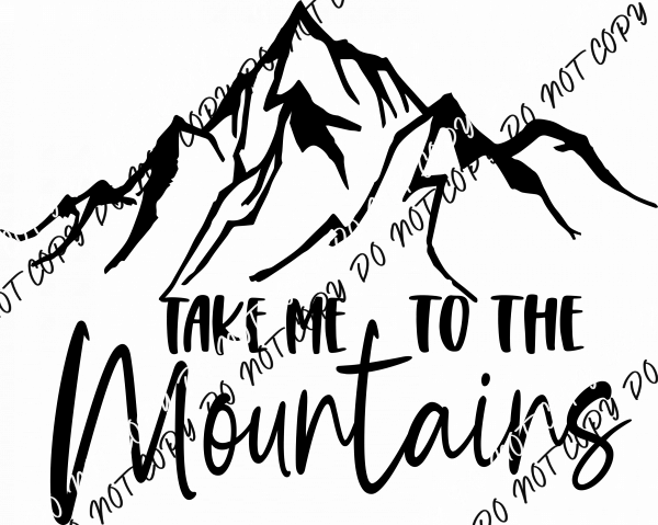 Take Me to the Mountains DTF Transfer - We Print U Press DTF Transfers