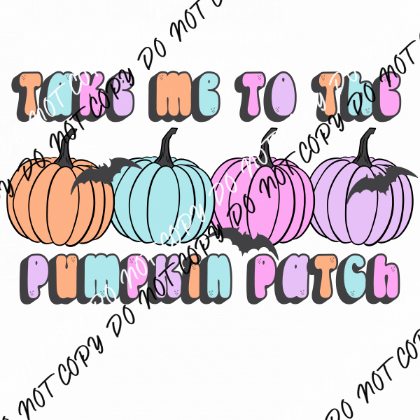 Take Me to the Pumpkin Patch Pastel Colors DTF Transfer - We Print U Press DTF Transfers