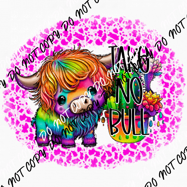 Take No Bull Rainbow DTF Transfer - We Print U Press DTF Transfers