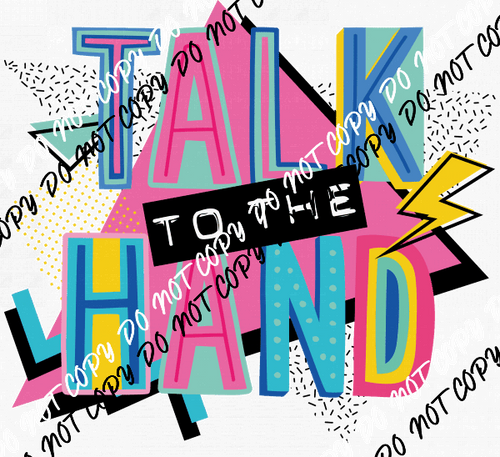 Talk to the Hand DTF Transfer - We Print U Press DTF Transfers