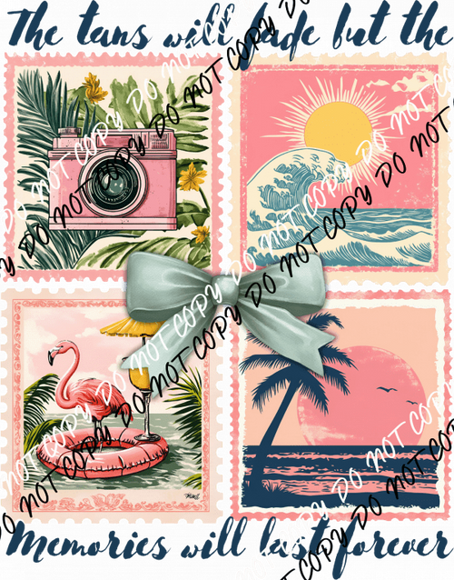 Tans Fade Memories Last Forever DTF Transfer - We Print U Press DTF Transfers