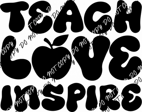 Teach Love Inspire DTF Transfer - We Print U Press DTF Transfers