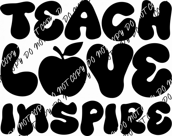 Teach Love Inspire DTF Transfer - We Print U Press DTF Transfers