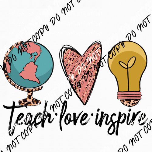 Teach Love Inspire DTF Transfer - We Print U Press DTF Transfers