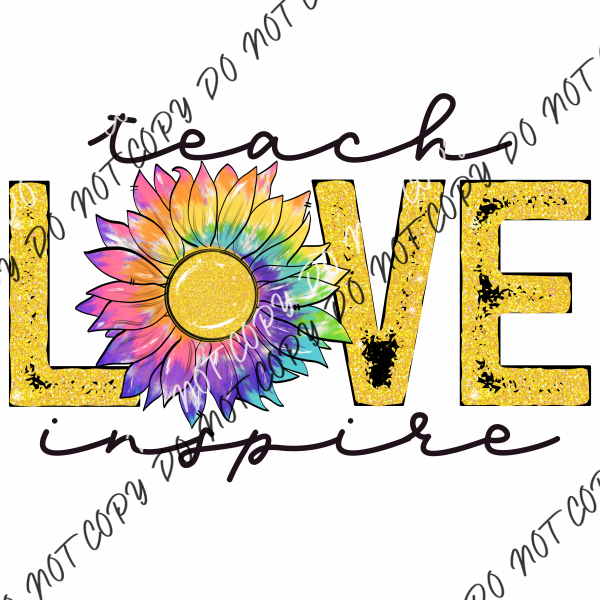 Teach Love Inspire Tie Dye Sunflower Dtf Transfer