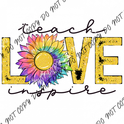 Teach Love Inspire Tie Dye Sunflower Dtf Transfer