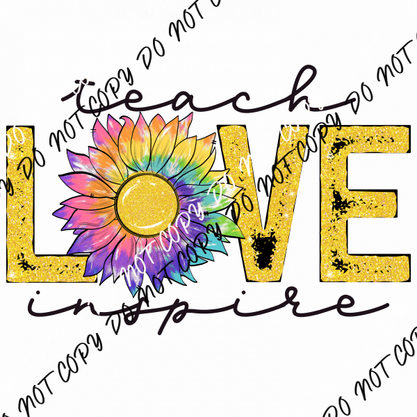 Teach Love Inspire Tie Dye Sunflower DTF Transfer - We Print U Press DTF Transfers