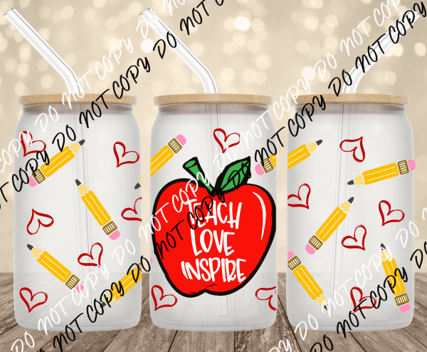 Teach Love Inspire UV Transfer for 16 oz Glass Can - We Print U Press DTF Transfers