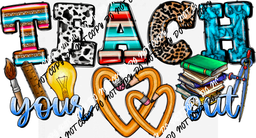 Teach Your Heart Out DTF Transfer - We Print U Press DTF Transfers